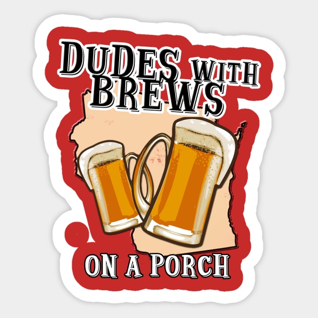 Dudes With Brews on a Porch Sticker by DudesWithBrews